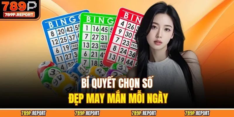 Bí quyết chọn số đẹp may mắn mỗi ngày