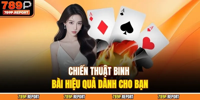 Chiến thuật binh bài hiệu quả dành cho bạn