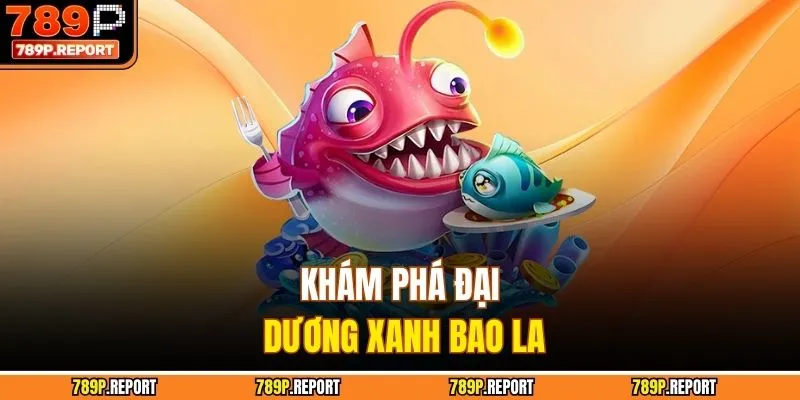 Khám phá đại dương xanh bao la