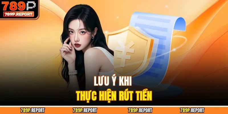 Lưu ý khi thực hiện rút tiền