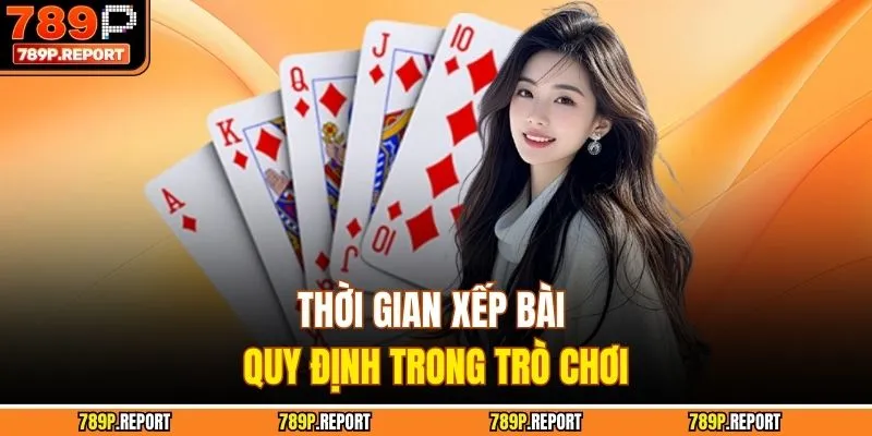 Thời gian xếp bài quy định trong trò chơi